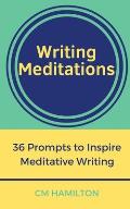 Writing Meditations: 36 Prompts to Inspire Meditative Writing