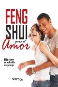 Feng Shui Para El Amor: Mejore su relaci?n de pareja