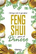Feng Shui Para El Dinero: Obtenga todo lo que desea