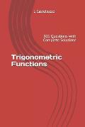 Trigonometric Functions: 501 Questions with Complete Solutions