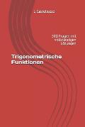 Trigonometrische Funktionen: 501 Fragen mit vollst?ndigen L?sungen