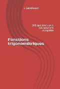 Fonctions trigonom?triques: 501 questions avec des solutions compl?tes