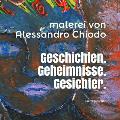 Geschichten. Geheimnisse. Gesichter. Malerei von Alessandro Chiodo: Ausstellung kuratiert von Dieter Jaeschke