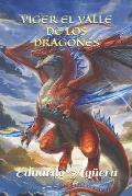Viger el valle de los dragones: Un valle donde todo es posible... Unos dragones muy poderosos