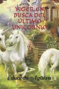 Viger en busca del ?ltimo unicornio: Descubre la magia y el misterio de estas criaturas tan fascinantes