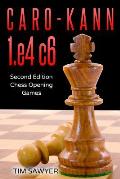 Caro-Kann 1.e4 c6: Second Edition - Chess Opening Games