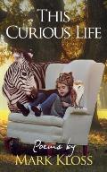 This Curious Life: Poetry of Love, Loss and Inspiration
