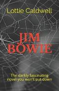 Jim Bowie: The darkly fascinating novel you won't put down