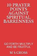 10 Prayer Points Against Spiritual Barrenness: Go Forth Multiply and Be Fruitful