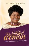 The Fulfilled Woman: Practical Steps for Achieving Your Goals in Life