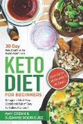 Keto Diet for Beginners: 30-Day Keto Meal Plan for Rapid Weight Loss. Ketogenic Meal Prep Cookbook Full of Easy to Follow Recipes! Lose up to 2