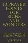 10 Prayer Points for Signs and Wonders: Our God Is a God of Signs and Wonders