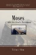 Moses: A Man for God's Testimony
