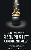 Guide to Private Placement Project Funding Trade Programs: Understanding High-Level Project Funding Trade Programs
