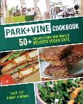 Park + Vine Cookbook: 50+ Recipes from Cincinnati's Beloved Vegan Cafe