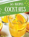 Cocktails 365: Enjoy 365 Days with Amazing Cocktail Recipes in Your Own Cocktail Cookbook! [book 1]
