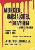 Murder, Manslaughter, and Mayhem on the Southcoast, Volume Three: 2000-2016
