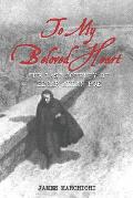 To My Beloved Heart: The Last Journey Of Edgar Allan Poe