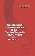 Unintended Consequences of an Electro-Magnetic Pulse Attack on America