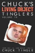 Chuck's Living Object Tinglers: Volume 23