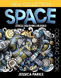 Space Coloring Book: Stress Relieving Space Designs for Anger Release, Relaxation and Meditation, for Kids, Teens and Adults