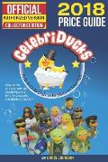 2018 First Official Price Guide to Celebriducks: History & Comprehensive Collection of Everything Celebriducks-Authorized 1st. Edition of Character Id