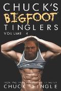 Chuck's Bigfoot Tinglers: Volume 4