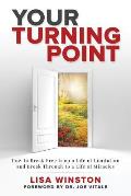 Your Turning Point: How to Break Free from a Life of Limitation and Break Through to a Life of Miracles