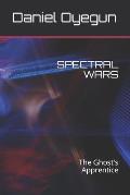 Spectral Wars: The Ghost's Apprentice