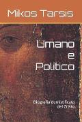 Umano e Politico: Biografia demistificata del Cristo