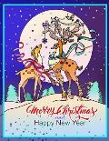 Merry Christmas and Happy New Year: Beautiful Coloring Book for Adults and Kids. Christmas Coloring Books for Relaxation, Stress Relief and Creativity