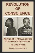 Revolution of Conscience: Martin Luther King, Jr. and the Philosophy of Nonviolence