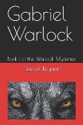 Gabriel Warlock: Book I of the Warlock Mysteries