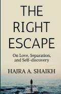 The Right Escape: On Love, Separation, and Self-discovery.