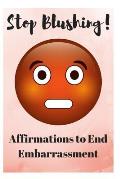 Stop Blushing!: Affirmations to End Embarrassment