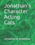 Jonathan's Character Acting Cats