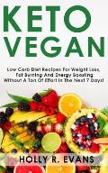 Keto Vegan: Low Carb Diеt Recipes Fоr Wеight Lоѕѕ, Burn Fat, Boost Your Energy. Recipes for Ra
