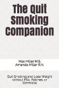 The Quit Smoking Companion: Quit Smoking and Lose Weight without Pills, Patches, or Gimmicks