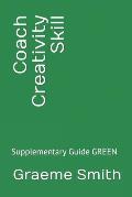 Coach Creativity Skill: Supplementary Guide GREEN