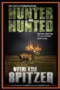 Hunter and Hunted - Horror Stories of Predators and Prey: Scary Tales to Tell Around the Campfire