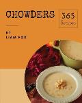 Chowders 365: Enjoy 365 Days with Amazing Chowder Recipes in Your Own Chowder Cookbook! [book 1]