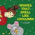 Wishes That Smell Like Cinnamon - Christmas Book & Gift for Kids