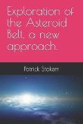 Exploration of the Asteroid Belt, a new approach.