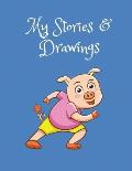 My Stories & Drawings: Little Pig Writing and Drawing Book for 4-7 year olds