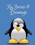 My Stories & Drawings: Penguin Writing and Drawing Book for 4-7 year olds