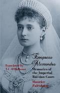 Empress Alexandra: Memories of the Imperial Russian Court