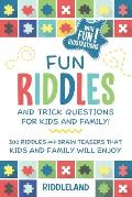Fun Riddles & Trick Questions for Kids & Family 300 Riddles & Brain Teasers That Kids & Family Will Enjoy Ages 7 9 8 12