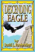 Descending Eagle: The Deaths of Moctezuma, Cuitl?huac and Cuauht?moc