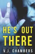 He's Out There: A Psychological Thriller