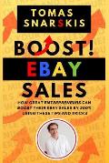 Boost Ebay Sales!: How Great Entrepreneurs Can Boost Their Ebay Sales by 200% Using These Tips and Tricks